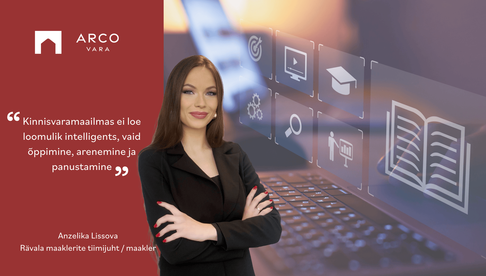 Anzelika Lissova: Kinnisvaramaailmas ei loe loomulik intelligents, vaid õppimine, arenemine ja panustamine