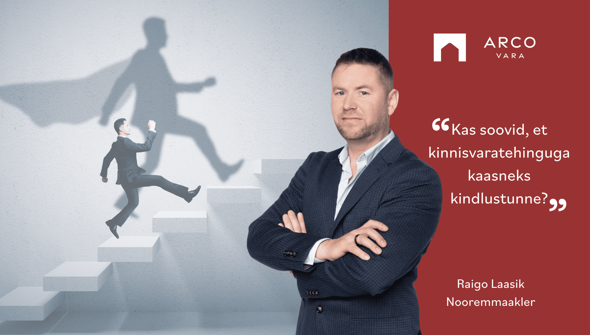 Raigo Laasik: Kas soovid, et kinnisvaratehinguga kaasneks kindlustunne?