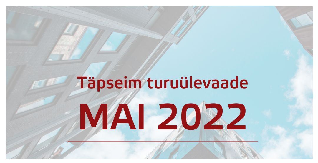 Ülevaade Eesti kinnisvaraturust: mai 2022