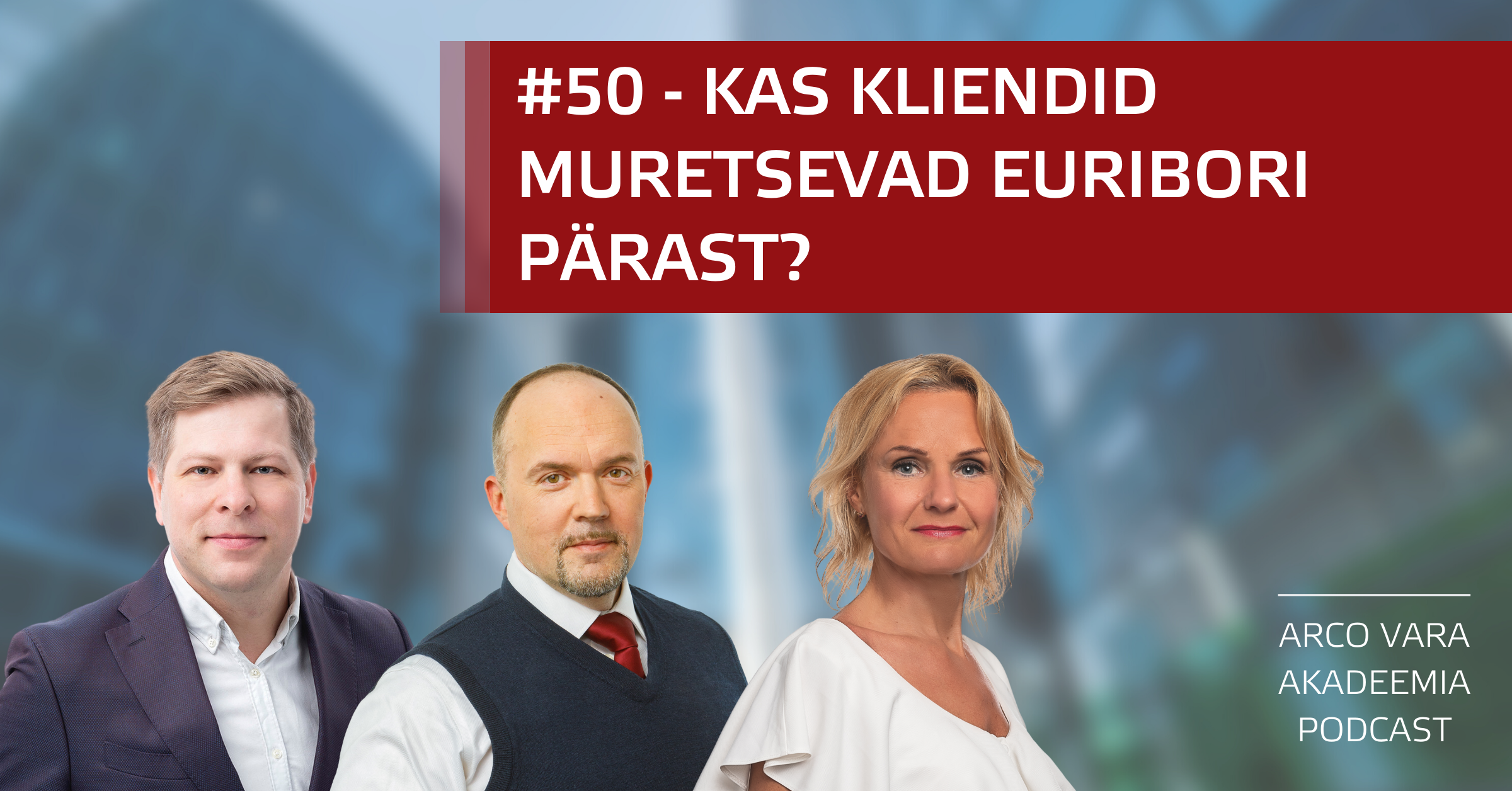 Podcast #50 Kas kliendid muretsevad euribori pärast?