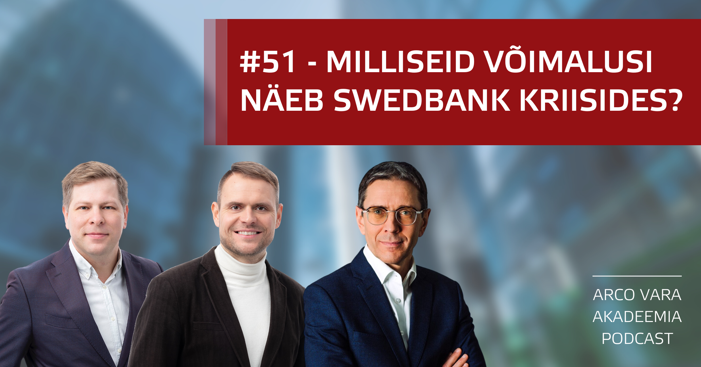 Podcast #51 Milliseid võimalusi näeb Swedbank kriisides?